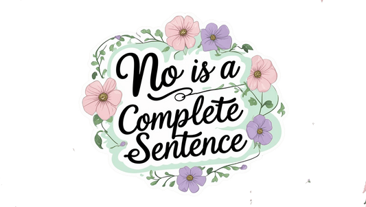 No is a Complete Sentence - Sticker - Autumn Laurel