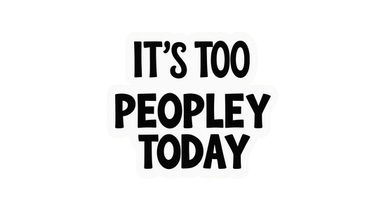 Too Peopley Today - Autumn Laurel